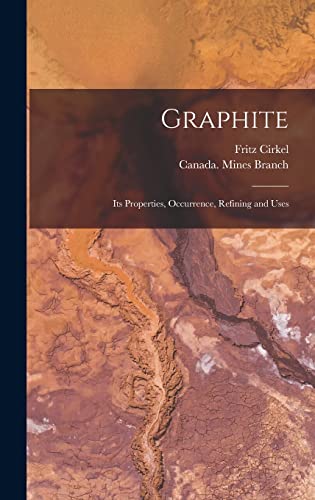 Stock image for Graphite: Its Properties, Occurrence, Refining and Uses for sale by Lucky's Textbooks