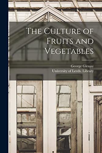 Imagen de archivo de The Culture of Fruits and Vegetables a la venta por Lucky's Textbooks