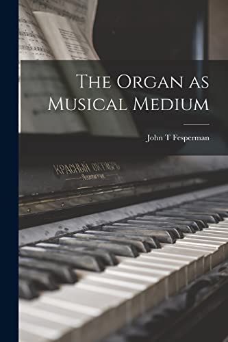 Stock image for The Organ as Musical Medium for sale by Lucky's Textbooks