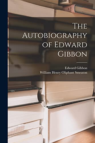 Stock image for The Autobiography of Edward Gibbon for sale by GreatBookPrices