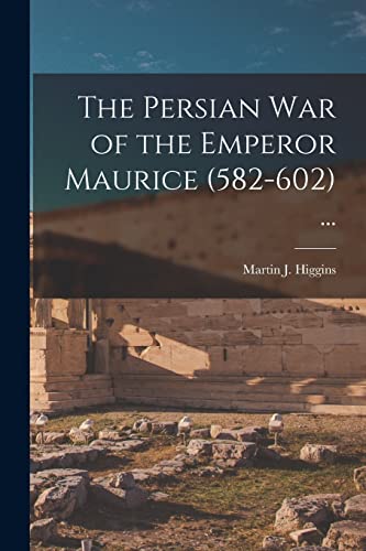 Stock image for The Persian War of the Emperor Maurice (582-602) . for sale by GreatBookPrices