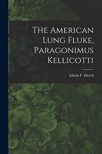 Stock image for The American Lung Fluke; Paragonimus Kellicotti for sale by Ria Christie Collections