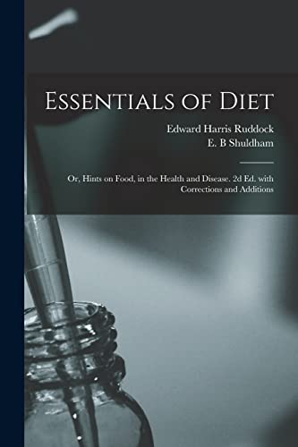 Stock image for Essentials of Diet; or, Hints on Food, in the Health and Disease. 2d Ed. With Corrections and Additions for sale by Lucky's Textbooks