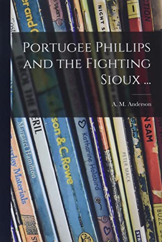 Stock image for Portugee Phillips and the Fighting Sioux . for sale by GreatBookPrices