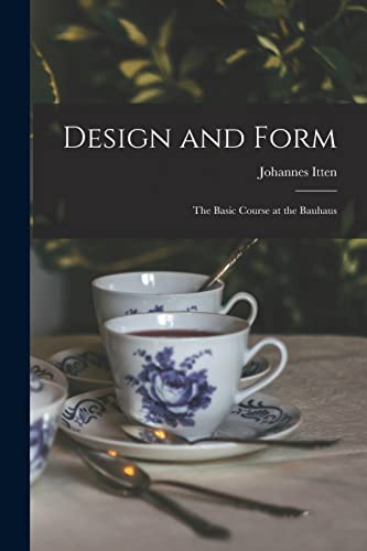 Beispielbild fr Design and Form: the Basic Course at the Bauhaus zum Verkauf von GreatBookPrices