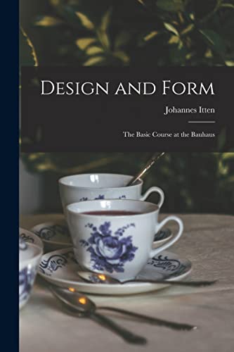 Stock image for Design and Form: the Basic Course at the Bauhaus for sale by GreatBookPrices
