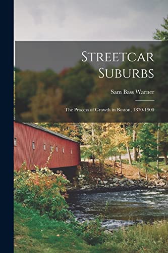 9781013621246: Streetcar Suburbs: the Process of Growth in Boston, 1870-1900