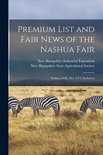 Beispielbild fr Premium List and Fair News of the Nashua Fair : Nashua, N.H., Oct. 9-14, (inclusive) zum Verkauf von Chiron Media