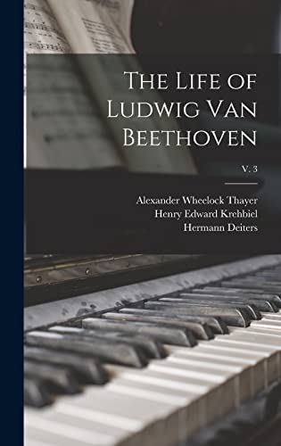 Beispielbild fr The Life of Ludwig Van Beethoven; v. 3 zum Verkauf von Lucky's Textbooks