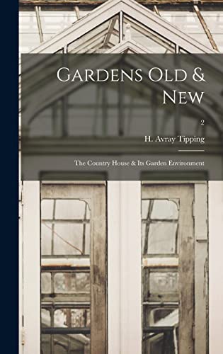 Stock image for Gardens Old & New; the Country House & Its Garden Environment; 2 for sale by Ria Christie Collections