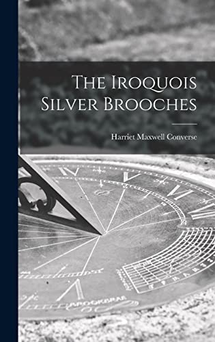 Stock image for The Iroquois Silver Brooches for sale by GreatBookPrices