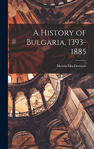 Stock image for A History of Bulgaria, 1393-1885 for sale by ThriftBooks-Dallas