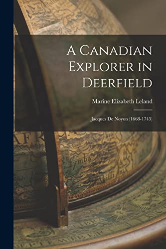 Stock image for A Canadian Explorer in Deerfield: Jacques De Noyon (1668-1745) for sale by GreatBookPrices