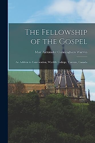 Beispielbild fr The Fellowship of the Gospel: an Address to Convocation, Wycliffe College, Toronto, Canada zum Verkauf von THE SAINT BOOKSTORE
