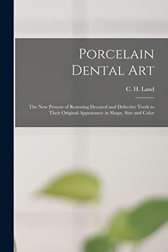 Beispielbild fr Porcelain Dental Art [microform] : the New Process of Restoring Decayed and Defective Teeth to Their Original Appearance in Shape; Size and Color zum Verkauf von Ria Christie Collections