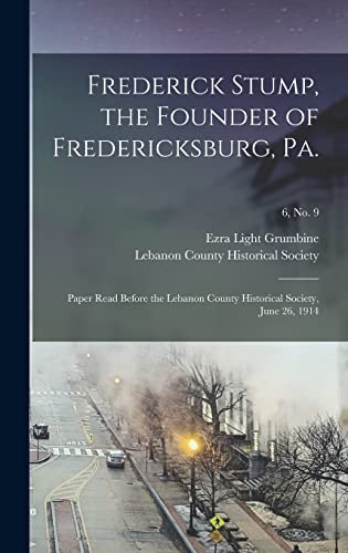 Stock image for Frederick Stump, The Founder Of Fredericksburg, Pa. for sale by GreatBookPrices