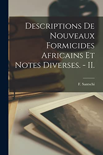 Beispielbild fr Descriptions De Nouveaux Formicides Africains Et Notes Diverses. - II. zum Verkauf von Lucky's Textbooks