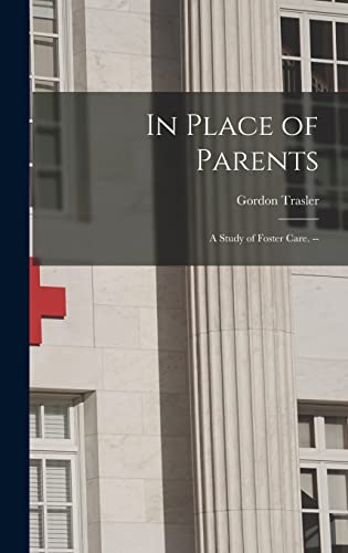 Stock image for In Place of Parents: a Study of Foster Care. -- for sale by THE SAINT BOOKSTORE