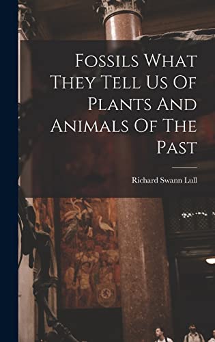 9781013641930: Fossils What They Tell Us Of Plants And Animals Of The Past