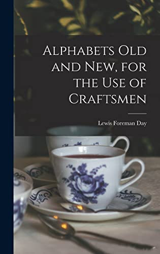 9781013642234: Alphabets Old and New, for the Use of Craftsmen