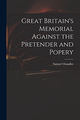 Stock image for Great Britain's Memorial Against the Pretender and Popery for sale by Lucky's Textbooks