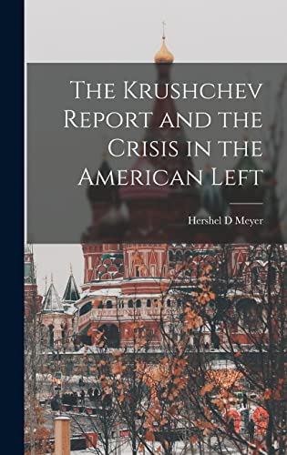 Stock image for The Krushchev Report and the Crisis in the American Left for sale by Lucky's Textbooks