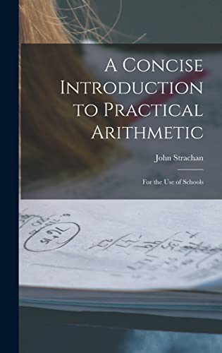 Stock image for A Concise Introduction to Practical Arithmetic [microform]: for the Use of Schools for sale by Lucky's Textbooks