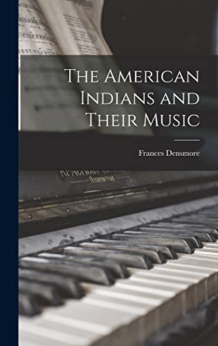 Stock image for The American Indians and Their Music for sale by GreatBookPrices