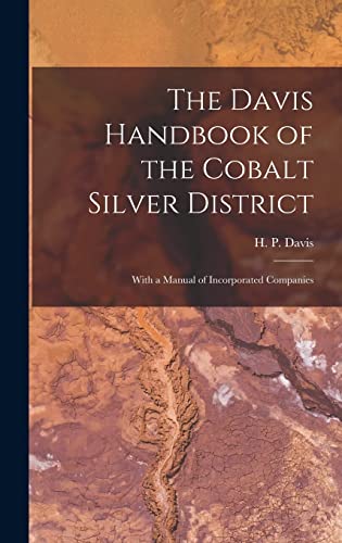 Stock image for The Davis Handbook of the Cobalt Silver District [microform]: With a Manual of Incorporated Companies for sale by THE SAINT BOOKSTORE