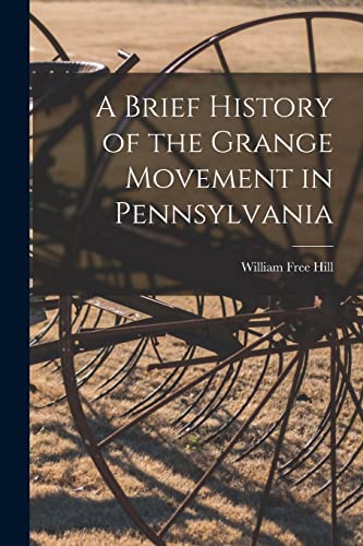 Stock image for A Brief History of the Grange Movement in Pennsylvania [microform] for sale by PBShop.store US