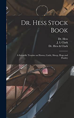 Beispielbild fr Dr. Hess Stock Book : a Scientific Treatise on Horses; Cattle; Sheep; Hogs and Poultry zum Verkauf von Ria Christie Collections