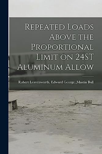 Stock image for Repeated Loads Above the Proportional Limit on 24ST Aluminum Allow for sale by THE SAINT BOOKSTORE