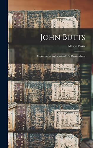 Stock image for John Butts: His Ancestors and Some of His Descendants for sale by GreatBookPrices