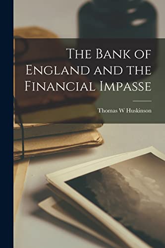 Stock image for The Bank of England and the Financial Impasse [microform] for sale by Lucky's Textbooks