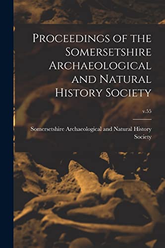 Stock image for Proceedings of the Somersetshire Archaeological and Natural History Society; v.55 for sale by PBShop.store US