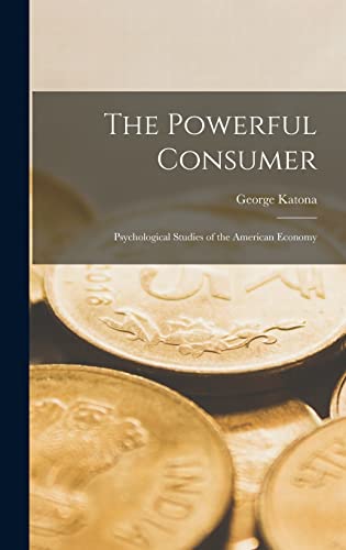 Imagen de archivo de The Powerful Consumer; Psychological Studies of the American Economy a la venta por GreatBookPrices