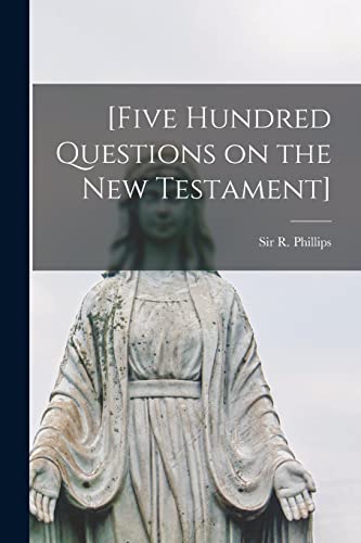 Stock image for [Five Hundred Questions on the New Testament] [microform] for sale by THE SAINT BOOKSTORE