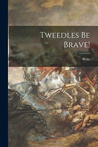 Stock image for Tweedles Be Brave! for sale by GreatBookPrices