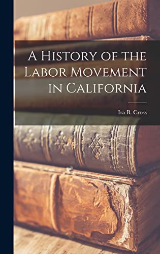 Stock image for A History of the Labor Movement in California for sale by GreatBookPrices