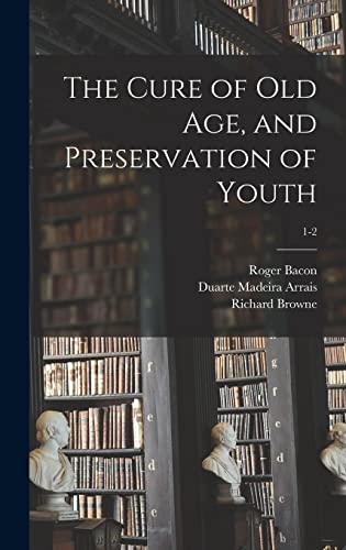 Beispielbild fr The Cure of Old Age, and Preservation of Youth; 1-2 zum Verkauf von THE SAINT BOOKSTORE