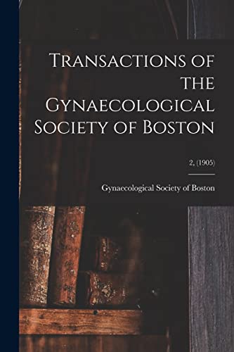 Imagen de archivo de Transactions of the Gynaecological Society of Boston; 2, (1905) a la venta por PBShop.store US