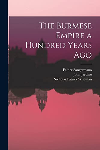 Stock image for The Burmese Empire a Hundred Years Ago for sale by Lucky's Textbooks