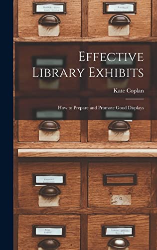 Imagen de archivo de Effective Library Exhibits; How to Prepare and Promote Good Displays a la venta por Lucky's Textbooks