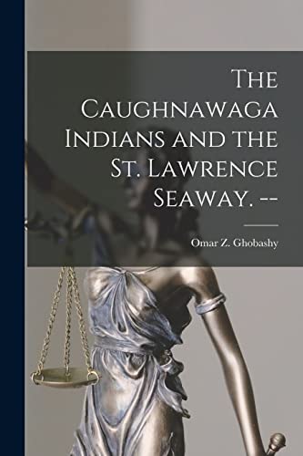 9781013672859: The Caughnawaga Indians and the St. Lawrence Seaway. --