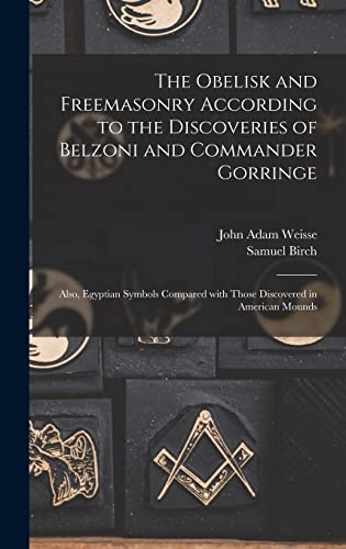 Beispielbild fr The Obelisk And Freemasonry According To The Discoveries Of Belzoni And Commander Gorringe zum Verkauf von GreatBookPrices