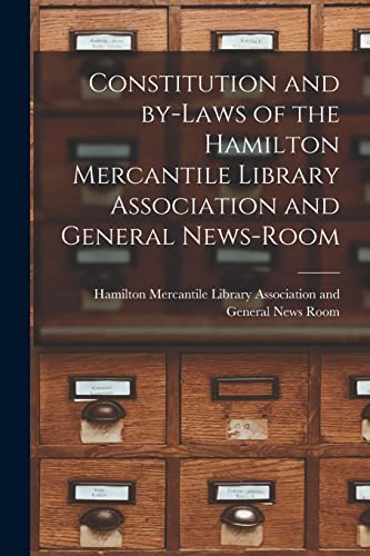 Imagen de archivo de Constitution and By-laws of the Hamilton Mercantile Library Association and General News-Room [microform] a la venta por PBShop.store US
