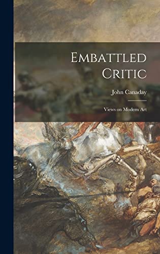 Stock image for Embattled Critic; Views on Modern Art (Hardback) for sale by Book Depository International