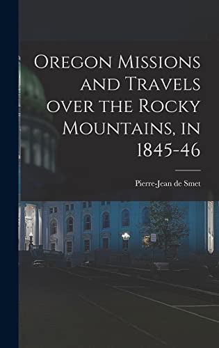 Stock image for Oregon Missions and Travels Over the Rocky Mountains, in 1845-46 [microform] for sale by THE SAINT BOOKSTORE