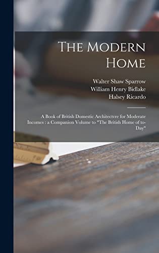 Beispielbild fr The Modern Home: a Book of British Domestic Architectvre for Moderate Incomes: a Companion Volume to "The British Home of To-day" zum Verkauf von Lucky's Textbooks