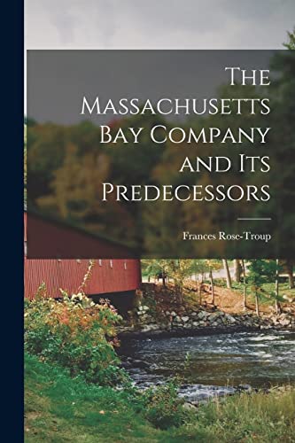 Beispielbild fr The Massachusetts Bay Company and Its Predecessors zum Verkauf von GreatBookPrices